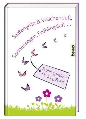 Saatengrün & Veilchenduft, Sonnensegen, Frühlingsluft … von Bauch,  Volker, Bierbaum,  Otto Julius, Kempner,  Friederike, Sturm,  Julius, Uhland,  Ludwig