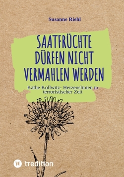 Saatfrüchte dürfen nicht vermahlen werden von Riehl,  Susanne