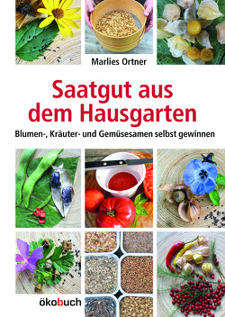 Saatgut aus dem Hausgarten von Ortner,  Marlies