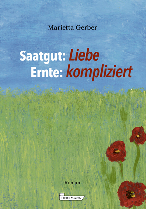 Saatgut: Liebe Ernte: kompliziert von Gerber,  Marietta