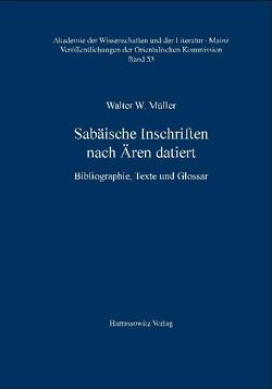 Sabäische Inschriften nach Ären datiert von Müller,  Walter W