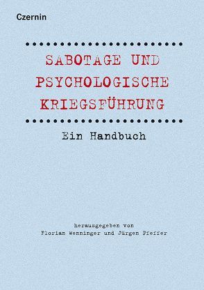 Sabotage und psychologische Kriegsführung von Pfeffer,  Jürgen, Wenninger,  Florian