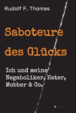 Saboteure des Glücks von Thomas,  Rudolf F.