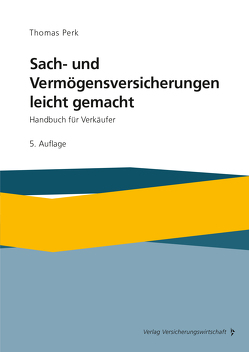 Sach- und Vermögensversicherung leicht gemacht von Perk,  Thomas