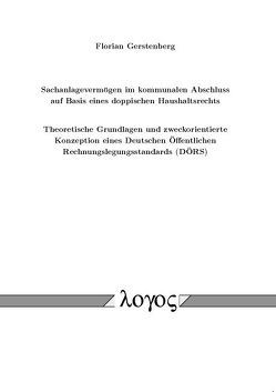 Sachanlagevermögen im kommunalen Abschluss auf Basis eines doppischen Haushaltsrechts – Theoretische Grundlagen und zweckorientierte Konzeption eines Deutschen Öffentlichen Rechnungslegungsstandards (DÖRS) von Gerstenberg,  Florian