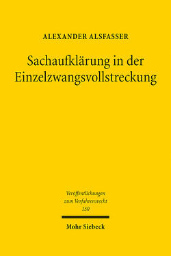 Sachaufklärung in der Einzelzwangsvollstreckung von Alsfasser,  Alexander