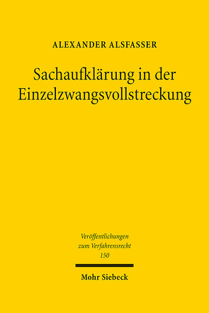 Sachaufklärung in der Einzelzwangsvollstreckung von Alsfasser,  Alexander