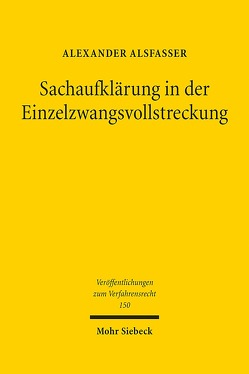 Sachaufklärung in der Einzelzwangsvollstreckung von Alsfasser,  Alexander