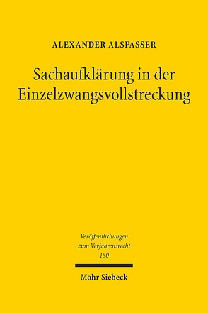 Sachaufklärung in der Einzelzwangsvollstreckung von Alsfasser,  Alexander