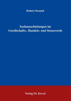 Sachausschüttungen im Gesellschafts-, Handels- und Steuerrecht von Strauch,  Robert