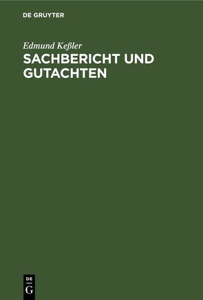 Sachbericht und Gutachten von Keßler,  Edmund