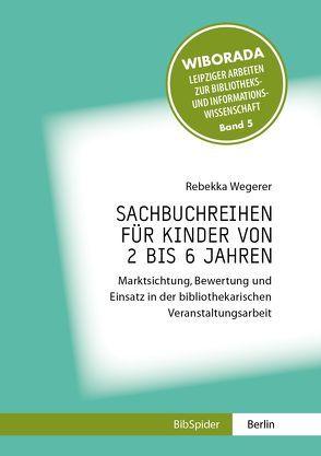 Sachbuchreihen für Kinder von 2 bis 6 Jahren von Wegerer,  Rebekka