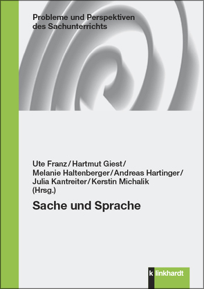 Sache und Sprache von Franz,  Ute, Giest,  Hartmut, Haltenberger,  Melanie, Hartinger,  Andreas, Kantreiter,  Julia, Michalik,  Kerstin