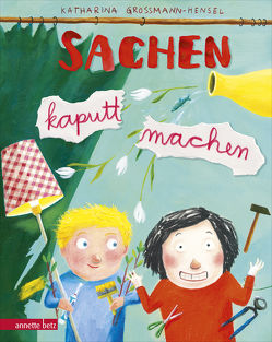 Sachen kaputt machen von Grossmann-Hensel,  Katharina