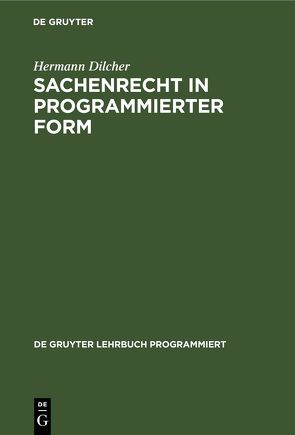 Sachenrecht in programmierter Form von Berger,  Norbert, Brepohl,  Wilm, Dilcher,  Hermann, Jörder,  Ludwig, Klinkhammer,  Heinz, Koch,  Heinz, Körnig,  Jürgen, Natzel,  Norbert, Spilker,  Jochen