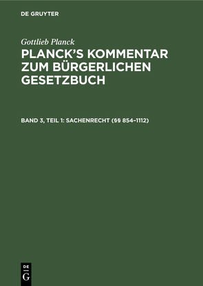 Gottlieb Planck: Planck’s Kommentar zum Bürgerlichen Gesetzbuch / Sachenrecht (§§ 854–1112) von Brodmann,  E., Strecker,  O.