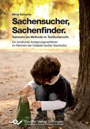 Sachensucher – Sachenfinder: Sammeln als Methode im Textilunterricht von Kekeritz,  Mirja