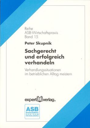 Sachgerecht und erfolgreich verhandeln von Skupnik,  Peter