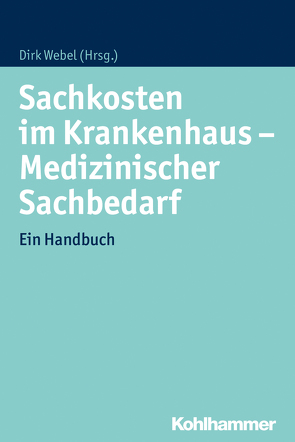 Sachkosten im Krankenhaus – Medizinischer Sachbedarf von Webel,  Dirk