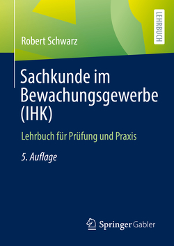 Sachkunde im Bewachungsgewerbe (IHK) von Schwarz,  Robert