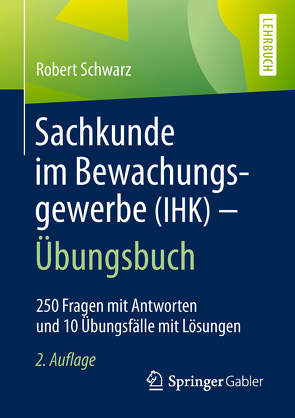 Sachkunde im Bewachungsgewerbe (IHK) – Übungsbuch von Schwarz,  Robert