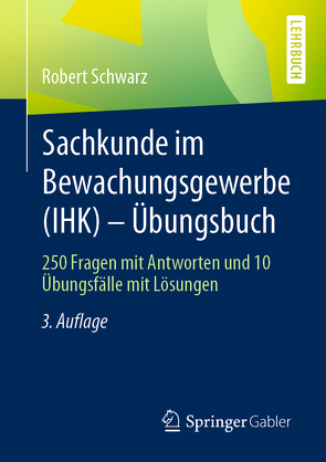 Sachkunde im Bewachungsgewerbe (IHK) – Übungsbuch von Schwarz,  Robert