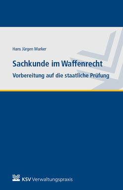 Sachkunde im Waffenrecht von Marker,  Hans J