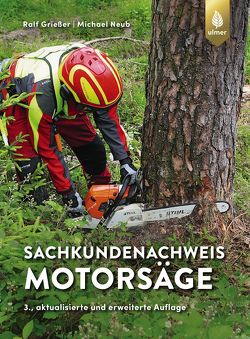 Sachkundenachweis Motorsäge von Grießer,  Ralf, Neub,  Michael