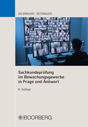 Sachkundeprüfung im Bewachungsgewerbe in Frage und Antwort von Jochmann,  Ulrich, Zitzmann,  Jörg