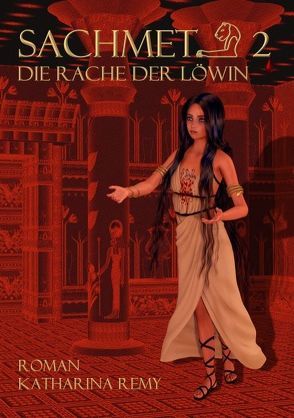 Sachmet Die Rache der Löwin von Remy,  Katharina