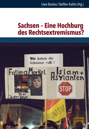 Sachsen – Eine Hochburg des Rechtsextremismus? von Backes,  Uwe, Decker,  Oliver, del Giudice,  Lukas, Ebner,  Nick, Gräfe,  Sebastian, Haase,  Anna-Maria, Hanneforth,  Grit, Herold,  Maik, Kailitz,  Steffen, Knopf,  Lea, Kocyba,  Piotr, Kreter,  Maximilian, Mannewitz,  Tom, Miliopoulos,  Lazaros, Nattke,  Michael, Pickel,  Gert, Postert,  André, Schäller,  Steven, Schüler,  Julia, Thieme,  Tom, Wagner,  Bernd, Weber,  Max, Yendell,  Alexander