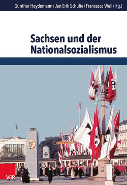 Sachsen und der Nationalsozialismus von Augustin,  Christian, Baganz,  Carina, Bialas,  Wolfgang, Böhl,  Franziska, Böhm,  Boris, Dehn,  Stephan, Fink,  Sebastian, Fritz,  Ulrich, Grashoff,  Udo, Heydemann,  Günther, Hövelmans,  Friederike, Keiderling,  Thomas, Lange,  Alexander, Nolzen,  Armin, Pohl,  Norman, Polten,  Lars, Schachtmann,  Judith, Scharnetzky,  Julius, Schmeitzner,  Mike, Schmutzler,  Nikola, Schulte,  Jan Erik, Seifert,  Manfred, Szejnmann,  Chris, Weil,  Francesca, Widera,  Thomas