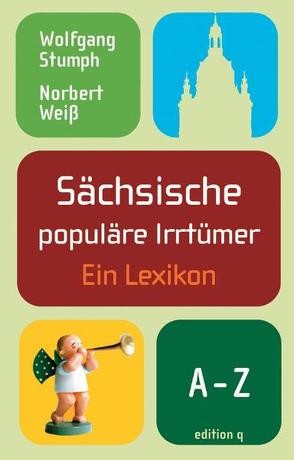 Sächsische populäre Irrtümer von Stumph,  Wolfgang, Weiss,  Norbert