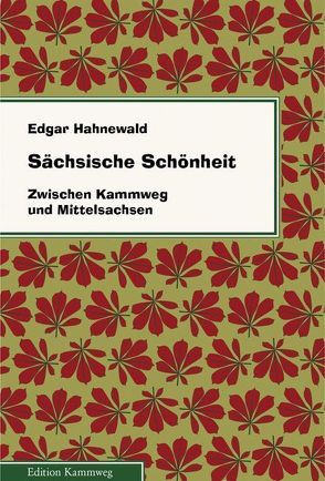 Sächsische Schönheit von Hahnewald,  Edgar, Walther,  Klaus, Weiß,  Hans