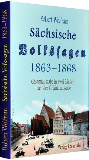 Sächsische Volkssagen von Rockstuhl,  Harald, Wolfram,  Robert