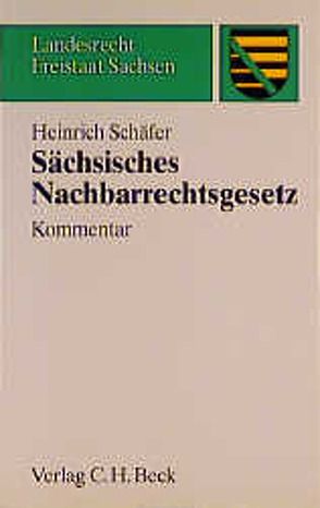 Sächsisches Nachbarrechtsgesetz von Schaefer,  Heinrich, Schäfer,  Ingeborg