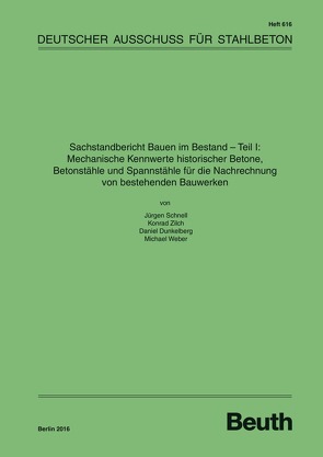 Sachstandbericht Bauen im Bestand – Teil I: Mechanische Kennwerte historischer Betone, Betonstähle und Spannstähle für die Nachrechnung von bestehenden Bauwerken – Buch mit E-Book von Dunkelberg,  Daniel, Schnell,  Jürgen, Weber,  Michael, Zilch,  Konrad