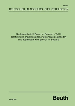 Sachstandbericht Bauen im Bestand – Teil II: Bestimmung charakteristischer Betondruckfestigkeiten und abgeleiteter Kenngrössen im Bestand