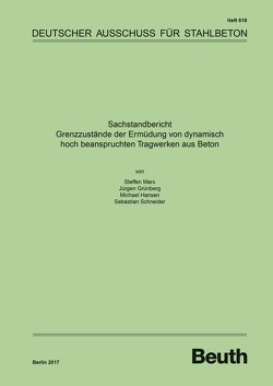 Sachstandbericht – Grenzzustände der Ermüdung von dynamisch hoch beanspruchten Tragwerken aus Beton – Buch mit E-Book von Grünberg,  Jürgen, Hansen,  Michael, Marx,  Steffen, Schneider,  Sebastian