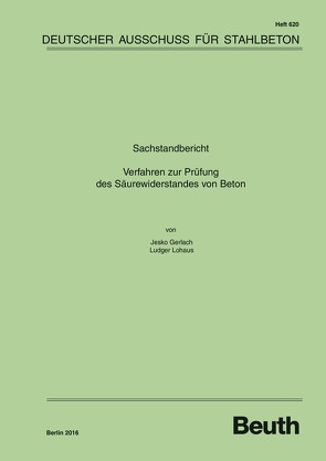 Sachstandbericht: Verfahren zur Prüfung des Säurewiderstands von Beton von Gerlach,  Jesko, Lohaus,  Ludger