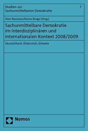 Sachunmittelbare Demokratie im interdisziplinären und internationalen Kontext 2008/2009 von Neumann,  Peter, Renger,  Denise