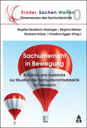 Sachunterricht in Bewegung von Egger,  Christina, Holub,  Barbara, Neuböck-Hubinger,  Brigitte, Steiner,  Regina