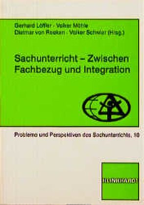 Sachunterricht zwischen Fachbezug und Integration von Löffler,  Gerhard, Möhle,  Volker, Reeken,  Dietmar von, Schwier,  Volker