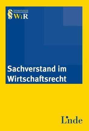 Sachverstand im Wirtschaftsrecht von Recht,  WiR - Studiengesellschaft für Wirtschaft und