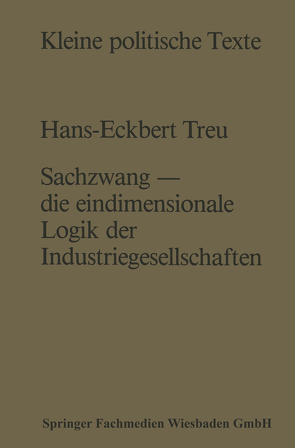 Sachzwang — die eindimensionale Logik der Industriegesellschaften von Treu,  Hans-Eckbert