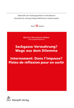 Sackgasse Verwahrung/Internement: Dans l’impasse? von Brägger,  Benjamin F, Godenzi,  Gunhild, Hostettler,  Ueli, Marti,  Irene, Mona,  Martino, Rohner,  Barbara, Torriani,  Deborah, Weber,  Jonas, Zangger,  Tanja