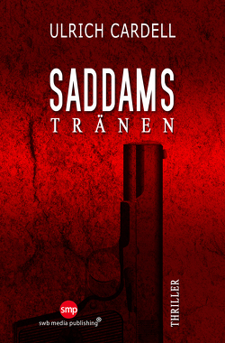 Saddams Tränen von Cardell,  Ulrich