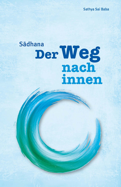 Sadhana von Fechner,  Hardy und Shanti, N.,  Kasturi, Sathya Sai Baba, von Bonin,  Benita