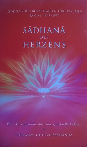 Sadhana des Herzens von Chidvilasananda,  Gurumayi