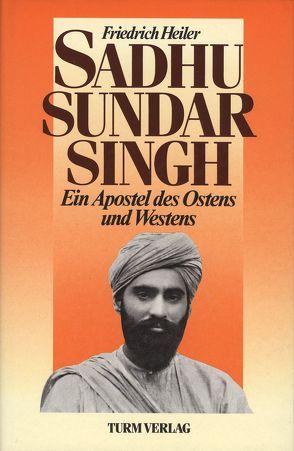 Sadhu Sundar Singh von Heiler,  Friedrich